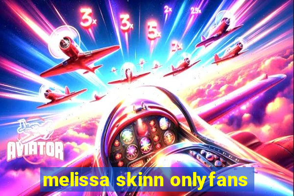 melissa skinn onlyfans